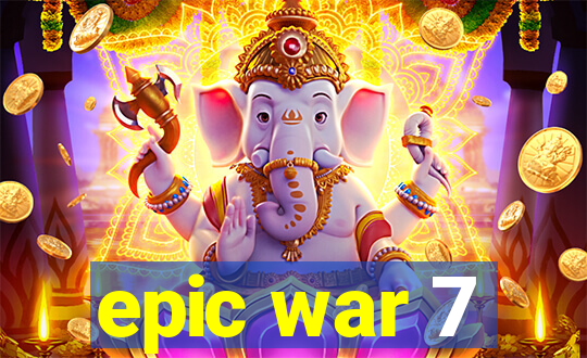 epic war 7